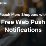 Boost Store Sales with Free Web Push Notifications