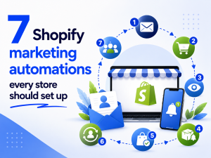 7 Shopify marketing automations every store should set up