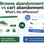 Browse abandonment vs cart abandonment What’s the difference