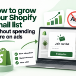 How to grow your Shopify email list without spending more on ads