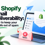Shopify email deliverability How to keep your emails out of spam